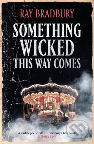 Kniha: Something Wicked This Way Comes (Ray Bradbury). Gollancz, 2020 Kniha: Something Wicked This Way Comes (Ray Bradbury). Gollancz, 2020