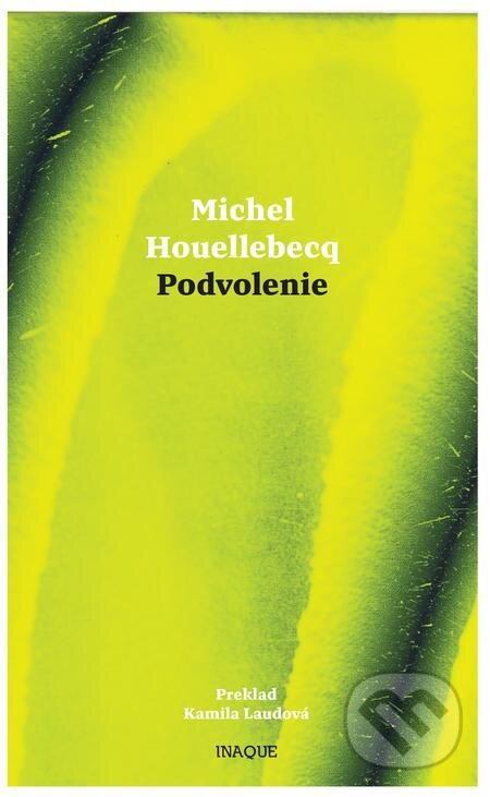 E-kniha: Podvolenie (Michel Houellebecq). Inaque, 2021 E-kniha: Podvolenie (Michel Houellebecq). Inaque, 2021