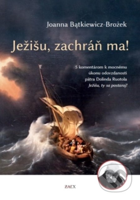 Kniha: Ježišu, zachráň ma! (Joanna Bątkiewicz-Brożek). Zaex, 2021 Kniha: Ježišu, zachráň ma! (Joanna Bątkiewicz-Brożek). Zaex, 2021
