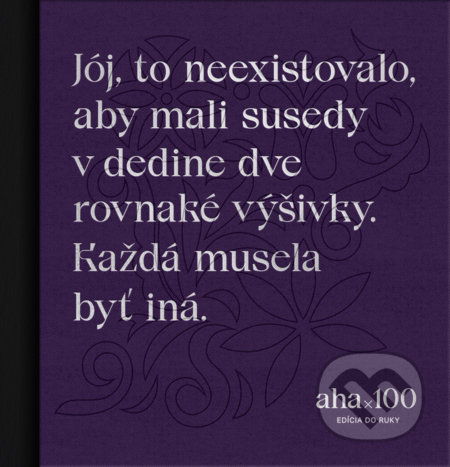 Kniha: AHA100 (edícia do ruky) (Tomáš Kompaník). ahaslovakia, 2021 Kniha: AHA100 (edícia do ruky) (Tomáš Kompaník). ahaslovakia, 2021