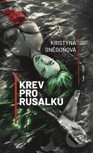 Kniha: Krev pro Rusalku (Kristýna Sněgoňová). Epocha, 2021 Kniha: Krev pro Rusalku (Kristýna Sněgoňová). Epocha, 2021