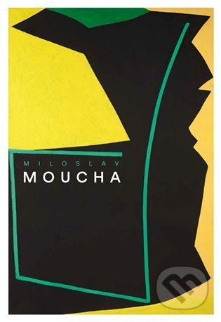 Kniha: Miloslav Moucha (Miloslav Moucha). Argo, 2021 Kniha: Miloslav Moucha (Miloslav Moucha). Argo, 2021