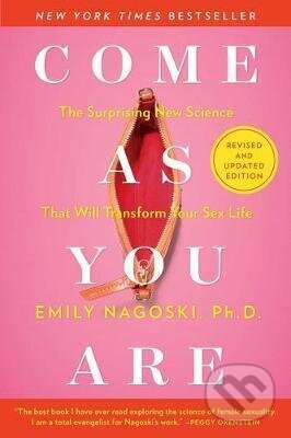 Kniha: Come as You Are - Revised and Updated (Emily Nagoski). Simon & Schuster, 2021 Kniha: Come as You Are - Revised and Updated (Emily Nagoski). Simon & Schuster, 2021
