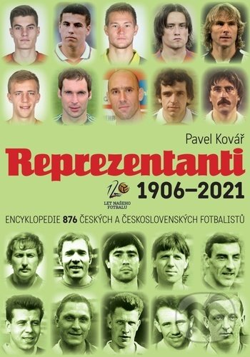 Kniha: Reprezentanti 1906-2021 (Pavel Kovář). Olympia, 2022 Kniha: Reprezentanti 1906-2021 (Pavel Kovář). Olympia, 2022