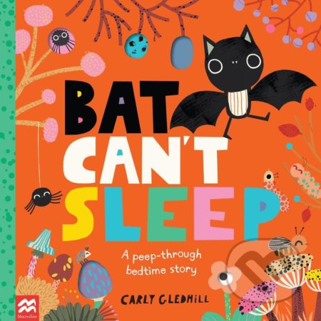 Bat Can´t Sleep - Carly Gledhill, MacMillan, 2021