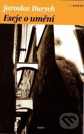 Kniha: Eseje o umění (Jaroslav Durych). Host, 2001 Kniha: Eseje o umění (Jaroslav Durych). Host, 2001