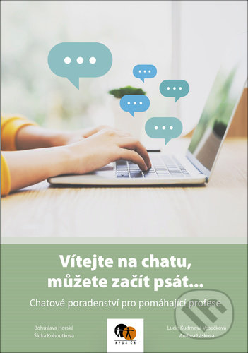 Kniha: Vítejte na chatu, můžete začít psát... (Bohuslava Horská, Šárka Kohoutková a Lucie Kudrnová Vosečková). Asociace poskytovatelů sociálních služeb ČR, 2021 Kniha: Vítejte na chatu, můžete začít psát... (Bohuslava Horská, Šárka Kohoutková a Lucie Kudrnová Vosečková). Asociace poskytovatelů sociálních služeb ČR, 2021