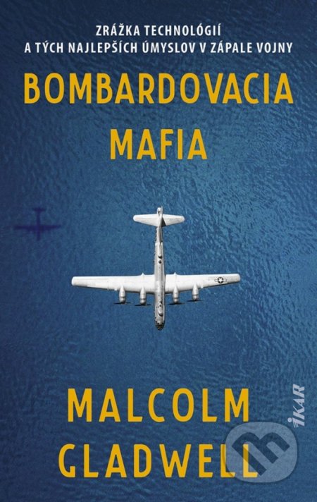 Kniha: Bombardovacia mafia (Malcolm Gladwell). Ikar, 2022 Kniha: Bombardovacia mafia (Malcolm Gladwell). Ikar, 2022