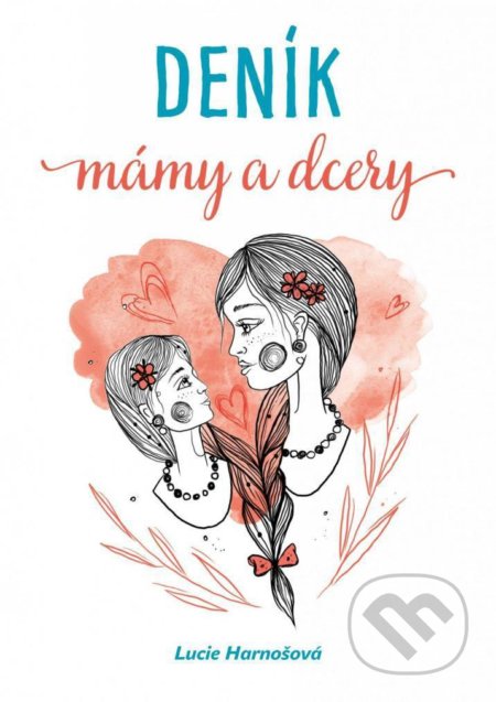Kniha: Deník mámy a dcery (Lucie Harnošová). Knihy pro ženy, 2021 Kniha: Deník mámy a dcery (Lucie Harnošová). Knihy pro ženy, 2021