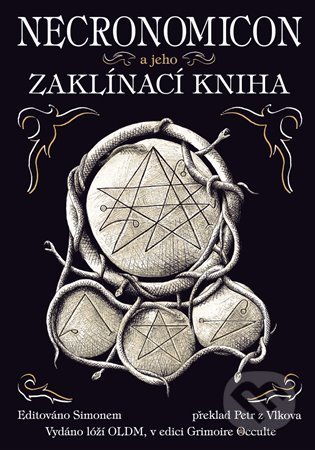 Kniha: Necronomicon a jeho Zaklínací kniha (OLDM). OLDM, 2021 Kniha: Necronomicon a jeho Zaklínací kniha (OLDM). OLDM, 2021