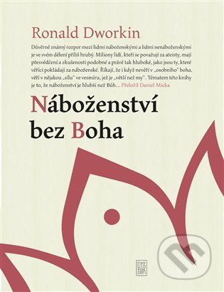 Kniha: Náboženství bez Boha (Ronald M. Dworkin). Dybbuk, 2021 Kniha: Náboženství bez Boha (Ronald M. Dworkin). Dybbuk, 2021