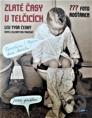 Kniha: Zlaté časy v Telčicích (Lev Tygr). Modrá blecha, 2021 Kniha: Zlaté časy v Telčicích (Lev Tygr). Modrá blecha, 2021