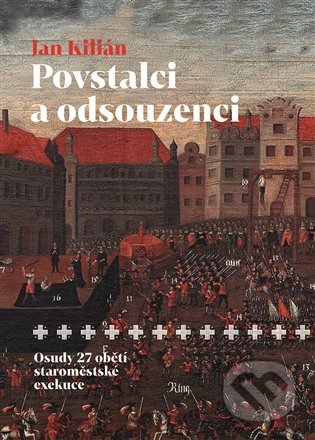 Kniha: Povstalci a odsouzenci (Jan Kilian). NLN s.r.o., 2021 Kniha: Povstalci a odsouzenci (Jan Kilian). NLN s.r.o., 2021