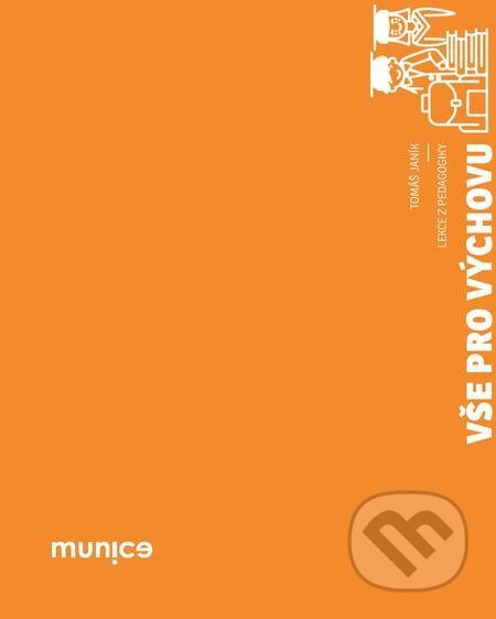 E-kniha: Vše pro výchovu (Tomáš Janík). Muni Press E-kniha: Vše pro výchovu (Tomáš Janík). Muni Press