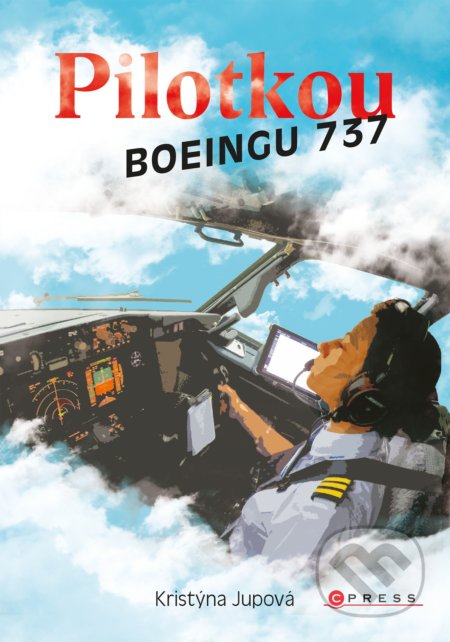 Kniha: Pilotkou Boeingu 737 (Kristýna Jupová). CPRESS, 2021 Kniha: Pilotkou Boeingu 737 (Kristýna Jupová). CPRESS, 2021