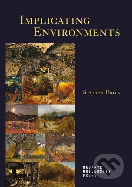 E-kniha: Implicating Environments (Stephen Paul Hardy). Muni Press E-kniha: Implicating Environments (Stephen Paul Hardy). Muni Press