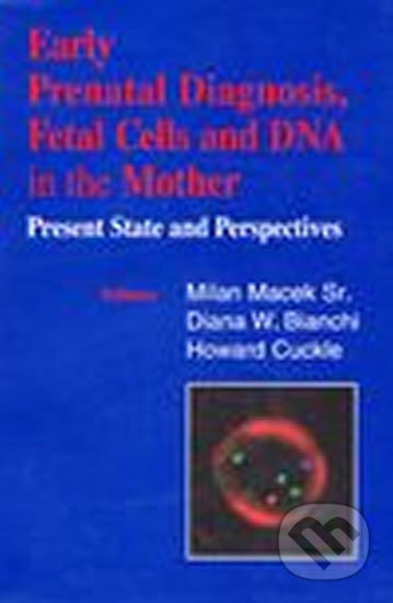 Kniha: Early Prenatal Diagnosis, Fetal Cells and DNA in the Mother - Present State and Perspectives (Karolinum). Karolinum, 2002 Kniha: Early Prenatal Diagnosis, Fetal Cells and DNA in the Mother - Present State and Perspectives (Karolinum). Karolinum, 2002