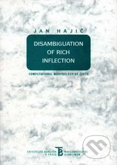 Kniha: Disambiguation of Rich Inflection (Jan Hajič). Karolinum, 2004 Kniha: Disambiguation of Rich Inflection (Jan Hajič). Karolinum, 2004