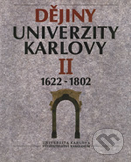 Kniha: Dějiny Univerzity Karlovy II. 1622-1802 (František Kavka). Karolinum, 1996 Kniha: Dějiny Univerzity Karlovy II. 1622-1802 (František Kavka). Karolinum, 1996