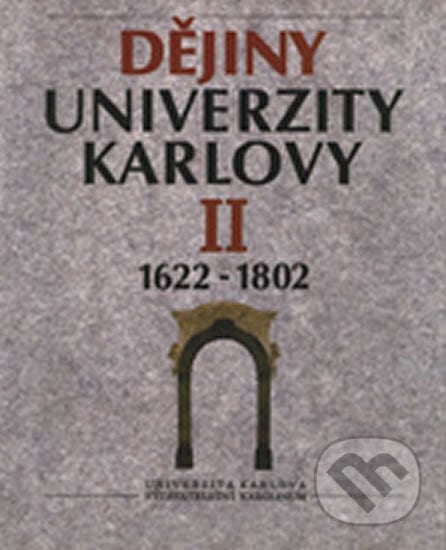 Dějiny Univerzity Karlovy II. 1622-1802 - František Kavka, Karolinum, 1996