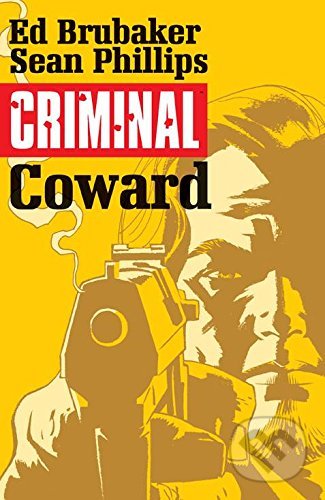 Criminal 1: Coward - Ed Brubaker, Sean Phillips (ilustrátor), Image Comics, 2015