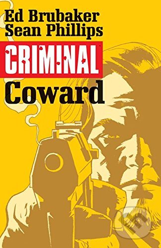 Kniha: Criminal 1: Coward (Ed Brubaker). Image Comics, 2015 Kniha: Criminal 1: Coward (Ed Brubaker). Image Comics, 2015