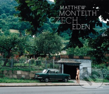 Kniha: Czech Eden (Ivan Klíma a Matthew Monteith). Aperture, 2007 Kniha: Czech Eden (Ivan Klíma a Matthew Monteith). Aperture, 2007
