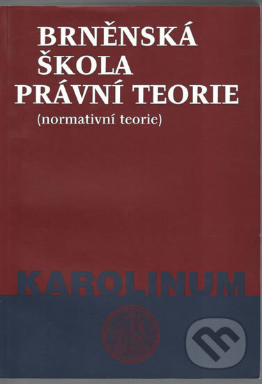 Kniha: Brněnská škola právní teorie (normativní teorie) (Jan Kosek). Karolinum, 2003 Kniha: Brněnská škola právní teorie (normativní teorie) (Jan Kosek). Karolinum, 2003