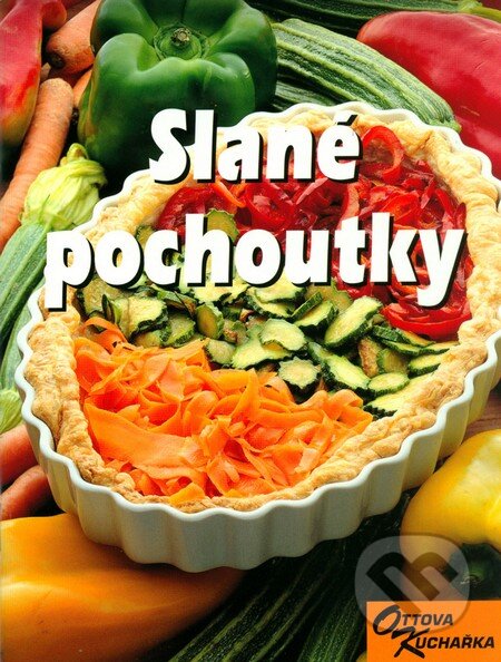 Kniha: Slané pochoutky (Ottovo nakladatelství). Ottovo nakladatelství, 2005 Kniha: Slané pochoutky (Ottovo nakladatelství). Ottovo nakladatelství, 2005