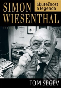 Kniha: Simon Wiesenthal (Tom Segev). Paseka, 2012 Kniha: Simon Wiesenthal (Tom Segev). Paseka, 2012