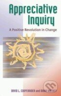 Kniha: Appreciative Inquiry (David Cooperrider). Berrett-Koehler Publishers, 2005 Kniha: Appreciative Inquiry (David Cooperrider). Berrett-Koehler Publishers, 2005