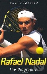Kniha: Rafael Nadal: The Biography (Tom Oldfield). Blake, 2010 Kniha: Rafael Nadal: The Biography (Tom Oldfield). Blake, 2010