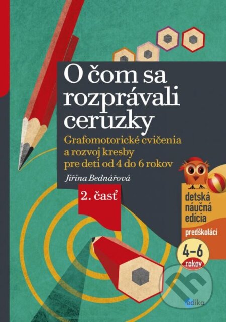 Kniha: O čom sa rozprávali ceruzky (Jiřina Bednářová). Edika, 2012 Kniha: O čom sa rozprávali ceruzky (Jiřina Bednářová). Edika, 2012