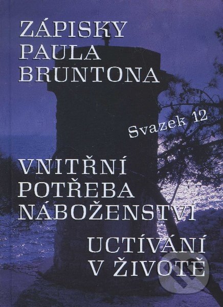 Kniha: Zápisky Paula Bruntona (svazek 12) (Paul Brunton). Iris RR, 1998 Kniha: Zápisky Paula Bruntona (svazek 12) (Paul Brunton). Iris RR, 1998