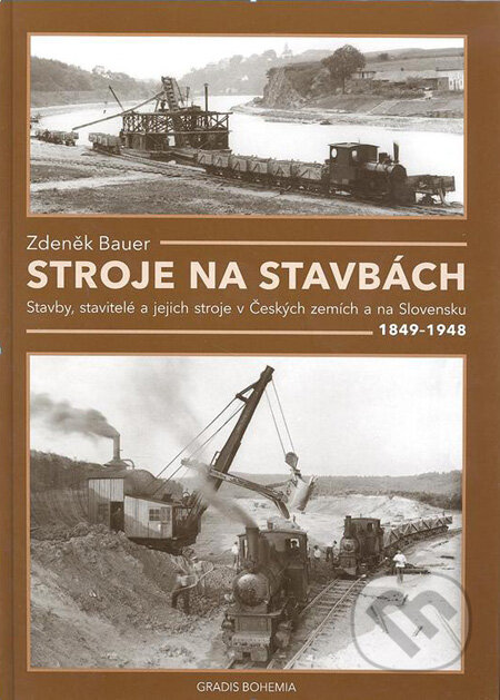 Kniha: Stroje na stavbách (Zdeněk Bauer). GRADIS BOHEMIA, 2011 Kniha: Stroje na stavbách (Zdeněk Bauer). GRADIS BOHEMIA, 2011