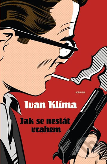 Jak se nestát vrahem - Ivan Klíma, Academia, 2012