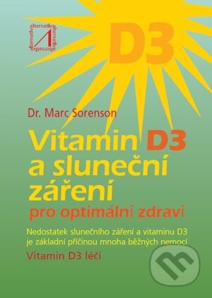 Kniha: Vitamin D3 a sluneční záření pro optimální zdraví (Marc Sorenson). Alternativa, 2012 Kniha: Vitamin D3 a sluneční záření pro optimální zdraví (Marc Sorenson). Alternativa, 2012