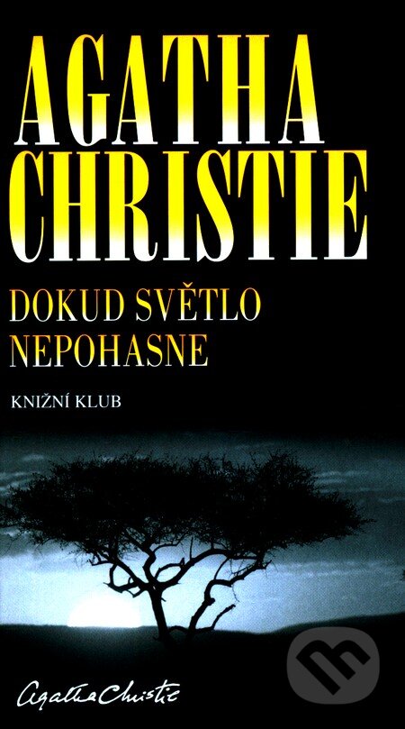 Kniha: Dokud světlo nepohasne (Agatha Christie). Knižní klub, 2012 Kniha: Dokud světlo nepohasne (Agatha Christie). Knižní klub, 2012