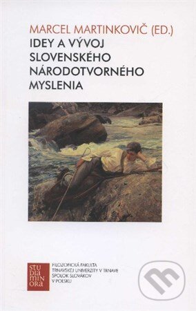 Kniha: Idey a vývoj slovenského národotvorného myslenia (Marcel Martinkovič). Trnavská univerzita, 2008 Kniha: Idey a vývoj slovenského národotvorného myslenia (Marcel Martinkovič). Trnavská univerzita, 2008