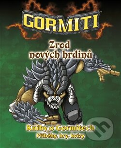 Kniha: Gormiti: Zrod nových hrdinů (Práh). Práh, 2012 Kniha: Gormiti: Zrod nových hrdinů (Práh). Práh, 2012