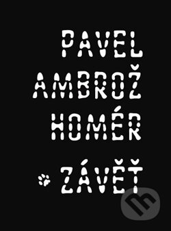 Kniha: Homér/ Závěť (Pavel Ambrož). Vetus Via, 2012 Kniha: Homér/ Závěť (Pavel Ambrož). Vetus Via, 2012