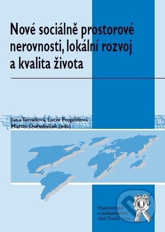 Kniha: Nové sociálně prostorové nerovnosti, lokální rozvoj a kvalita života (Jana Temelová, Lucie Pospíšilová a Martin Ouředníče). Aleš Čeněk, 2012 Kniha: Nové sociálně prostorové nerovnosti, lokální rozvoj a kvalita života (Jana Temelová, Lucie Pospíšilová a Martin Ouředníče). Aleš Čeněk, 2012