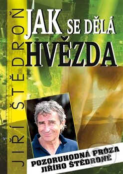 Kniha: Jak se dělá hvězda (Miloš Štědroň). BVD, 2012 Kniha: Jak se dělá hvězda (Miloš Štědroň). BVD, 2012