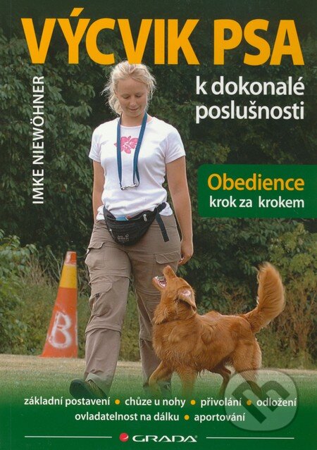 Kniha: Výcvik psa k dokonalé poslušnosti (Imke Niewöhner). Grada, 2012 Kniha: Výcvik psa k dokonalé poslušnosti (Imke Niewöhner). Grada, 2012