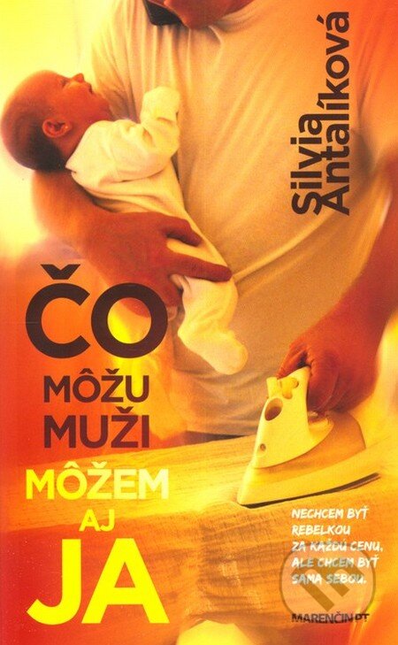 Kniha: Čo môžu muži môžem aj ja (Silvia Antalíková). Marenčin PT, 2012 Kniha: Čo môžu muži môžem aj ja (Silvia Antalíková). Marenčin PT, 2012