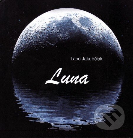 Kniha: Luna (Laco Jakubčiak). Vydavateľstvo Spolku slovenských spisovateľov, 2012 Kniha: Luna (Laco Jakubčiak). Vydavateľstvo Spolku slovenských spisovateľov, 2012