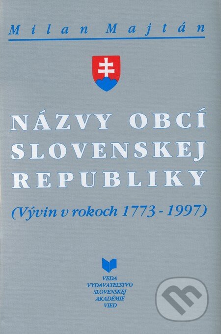 Kniha: Názvy obcí Slovenskej republiky (Milan Majtán). VEDA, 1998 Kniha: Názvy obcí Slovenskej republiky (Milan Majtán). VEDA, 1998