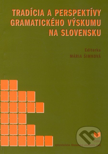 Tradícia a perspektívy gramatického výskumu na Slovensku - Mária Šimková, VEDA, 2003