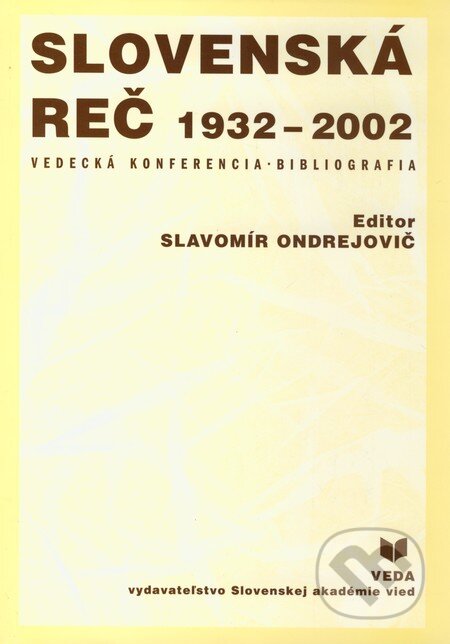 Kniha: Slovenská reč 1932 - 2002 (Slavomír Ondrejovič). VEDA, 2003 Kniha: Slovenská reč 1932 - 2002 (Slavomír Ondrejovič). VEDA, 2003