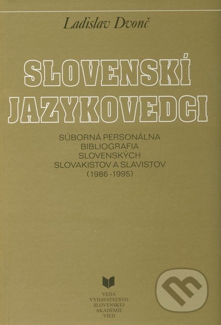 Slovenskí jazykovedci (1986 - 1995) - Ladislav Dvonč, VEDA, 1998